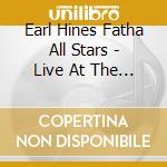 Earl Hines Fatha All Stars - Live At The Black Sheep San Francisco 61 (2 Cd) cd musicale di Earl Hines Fatha All Stars