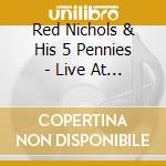 Red Nichols & His 5 Pennies - Live At Club Hangover Sf 1953 (2 Cd) cd musicale di Red Nichols & His 5 Pennies