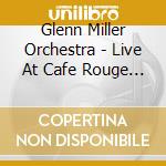 Glenn Miller Orchestra - Live At Cafe Rouge Nyc Jan & Nov 1940 (2 Cd) cd