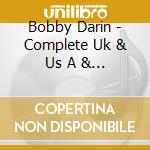 Bobby Darin - Complete Uk & Us A & B Sides 1956 1962 (2 Cd) cd musicale di Bobby Darin