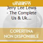 Jerry Lee Lewis - The Complete Us & Uk Singles And Eps As & Bs 1956 62 (2 Cd) cd musicale di Jerry Lee Lewis