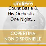 Count Basie & His Orchestra - One Night Stand's Broadcasts 1944-6 (2 Cd) cd musicale di Count Basie And His Orchestra