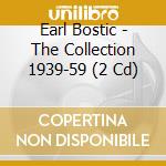 Earl Bostic - The Collection 1939-59 (2 Cd) cd
