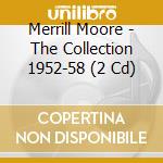 Merrill Moore - The Collection 1952-58 (2 Cd) cd
