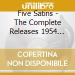 Five Satins - The Complete Releases 1954 1962 cd