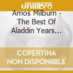Amos Milburn - The Best Of Aladdin Years 1946-57 (2 Cd) cd musicale di Amos Milburn