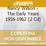 Nancy Wilson - The Early Years 1956-1962 (2 Cd) cd