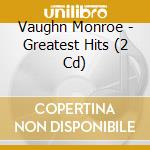 Vaughn Monroe - Greatest Hits (2 Cd) cd musicale di Vaughn Monroe