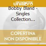 Bobby Bland - Singles Collection 1951-62 (2 Cd) cd