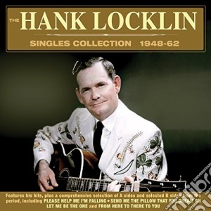 Hank Locklin - The Singles Collection 1948-62 (2 Cd) cd musicale di Hank Locklin
