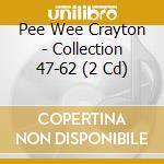 Pee Wee Crayton - Collection 47-62 (2 Cd) cd musicale di Pee Wee Crayton