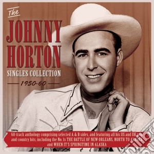 Johnny Horton - Singles Collection 1950-60 (2 Cd) cd musicale di Horton, Johnny