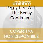 Peggy Lee With The Benny Goodman Orchestra - Peggy Lee With The Benny Goodman Orchestra 1941-47 (2 Cd) cd