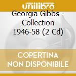 Georgia Gibbs - Collection 1946-58 (2 Cd) cd musicale di Georgia Gibbs