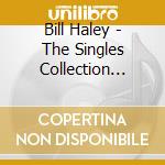 Bill Haley - The Singles Collection 1948-60 (2 Cd) cd