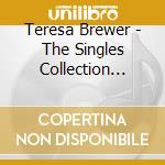 Teresa Brewer - The Singles Collection 1949-62 (2 Cd) cd