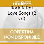 Rock N Roll Love Songs (2 Cd) cd