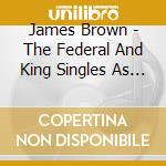 James Brown - The Federal And King Singles As And Bs (2 Cd) cd musicale di James Brown