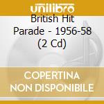 British Hit Parade - 1956-58 (2 Cd)