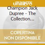 Champion Jack Dupree - The Collection 1941-53 (2 Cd) cd musicale di Champion Jack Dupree