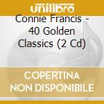 Connie Francis - 40 Golden Classics (2 Cd) cd musicale