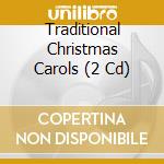 Traditional Christmas Carols (2 Cd) cd musicale