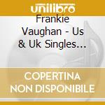Frankie Vaughan - Us & Uk Singles Collection 1950-62 (2 Cd) cd