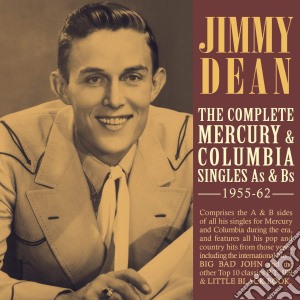 Jimmy Dean - The Complete Mercury & Columbia Singles As & Bs 1955-62 (2 Cd) cd musicale di Jimmy Dean