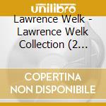 Lawrence Welk - Lawrence Welk Collection (2 Cd) cd