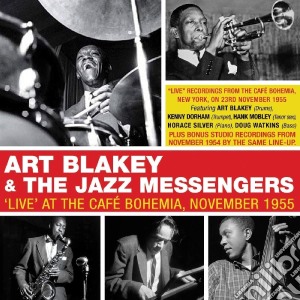 Art Blakey & The Jazz Messengers - Live At The Cafe Bohemia November 1955 (2 Cd) cd musicale di Art Blakey & Jazz Messengers
