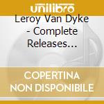 Leroy Van Dyke - Complete Releases 1956-62 (2 Cd) cd musicale di Leroy Van Dyke