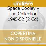 Spade Cooley - The Collection 1945-52 (2 Cd) cd