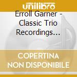 Erroll Garner - Classic Trio Recordings 1949 (2 Cd) cd musicale