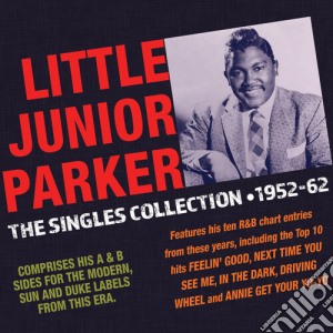 Junior Parker - The Singles Collection 1952-62 (2 Cd) cd musicale