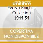 Evelyn Knight - Collection 1944-54 cd musicale