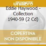 Eddie Haywood - Collection 1940-59 (2 Cd) cd