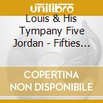 Louis & His Tympany Five Jordan - Fifties Collection 1951-58 (2 Cd) cd musicale