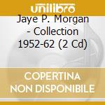 Jaye P. Morgan - Collection 1952-62 (2 Cd) cd musicale