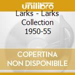 Larks - Larks Collection 1950-55 cd