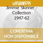 Jimmie Skinner - Collection 1947-62 cd musicale