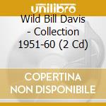 Wild Bill Davis - Collection 1951-60 (2 Cd) cd musicale