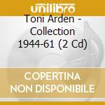 Toni Arden - Collection 1944-61 (2 Cd) cd