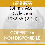 Johnny Ace - Collection 1952-55 (2 Cd) cd