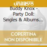 Buddy Knox - Party Doll: Singles & Albums 1957-62 (2 Cd) cd