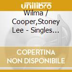 Wilma / Cooper,Stoney Lee - Singles Collection 1947-62 (2 Cd) cd