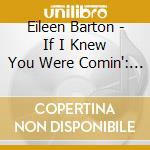 Eileen Barton - If I Knew You Were Comin': The Singles Collection (2 Cd) cd