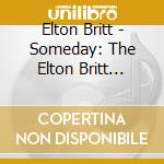 Elton Britt - Someday: The Elton Britt Collection 1933-55 (2 Cd) cd