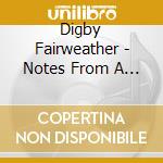 Digby Fairweather - Notes From A Jazz Life Vol. 3 (2 Cd) cd