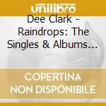 Dee Clark - Raindrops: The Singles & Albums Collection 1956-62 (2 Cd) cd