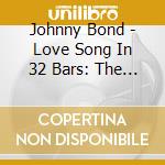 Johnny Bond - Love Song In 32 Bars: The Johnny Bond Collection cd